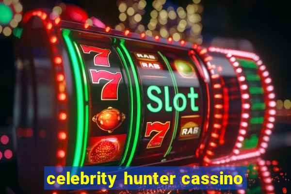 celebrity hunter cassino